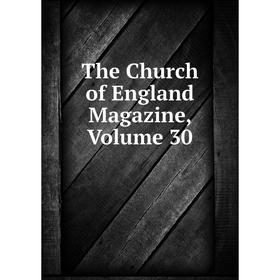 

Книга The Church of England Magazine, Volume 30