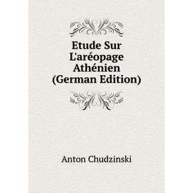 

Книга Etude Sur L'aréopage Athénien (German Edition)