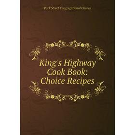 

Книга King's Highway Cook Book: Choice Recipes