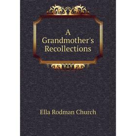

Книга A Grandmother's Recollections