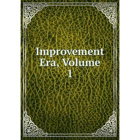 

Книга Improvement Era, Volume 1