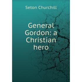 

Книга General Gordon: a Christian hero
