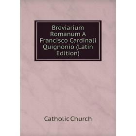 

Книга Breviarium Romanum A Francisco Cardinali Quignonio (Latin Edition)