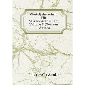 

Книга Vierteljahrsschrift Für Musikwissenschaft, Volume 3 (German Edition)