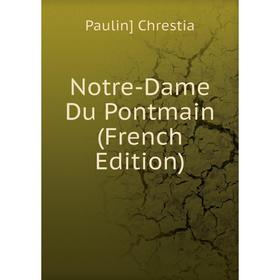 

Книга Notre-Dame Du Pontmain