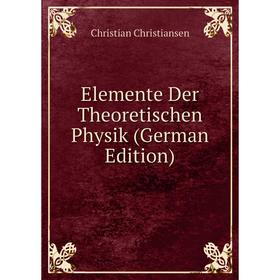 

Книга Elemente Der Theoretischen Physik (German Edition)