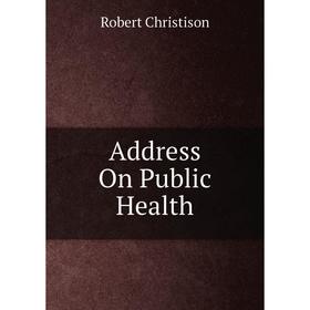 

Книга Address On Public Health
