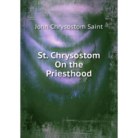 

Книга St. Chrysostom On the Priesthood