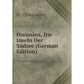 

Книга Ozeanien, Die Inseln Der Südsee