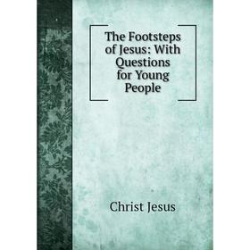 

Книга The Footsteps of Jesus: With Questions for Young People