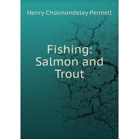 

Книга Fishing: Salmon and Trout