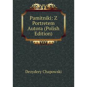 

Книга Pamitniki: Z Portretem Autora (Polish Edition)