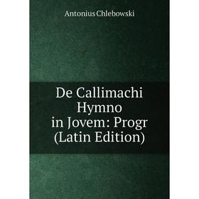 

Книга De Callimachi Hymno in Jovem: Progr (Latin Edition)