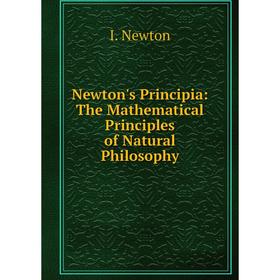 

Книга Newton's Principia: The Mathematical Principles of Natural Philosophy