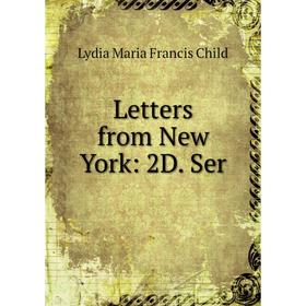 

Книга Letters from New York: 2D Ser