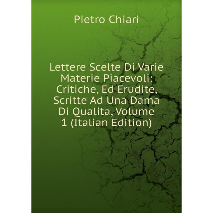 фото Книга lettere scelte di varie materie piacevoli: critiche, ed erudite, scritte ad una dama di qualita, volume 1 nobel press