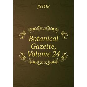 

Книга Botanical Gazette, Volume 24