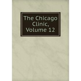 

Книга The Chicago Clinic, Volume 12