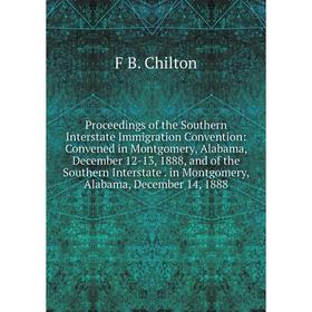 

Книга Proceedings of the Southern Interstate Immigration Convention