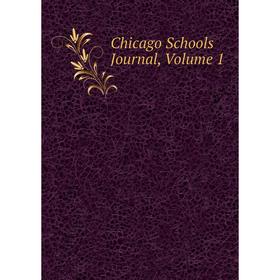 

Книга Chicago Schools Journal, Volume 1