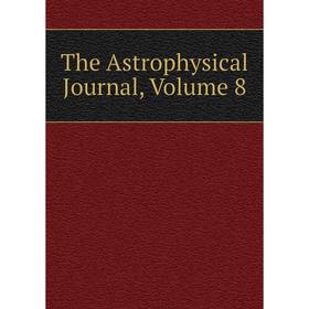 

Книга The Astrophysical Journal, Volume 8