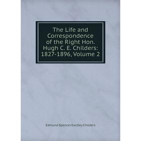 

Книга The Life and Correspondence of the Right Hon. Hugh C. E. Childers: 1827-1896, Volume 2