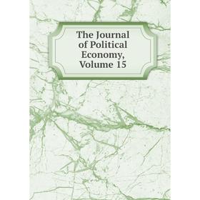 

Книга The Journal of Political Economy, Volume 15
