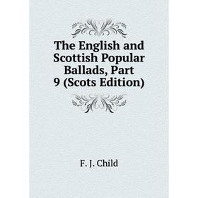 

Книга The English and Scottish Popular Ballads, Part 9 (Scots Edition)