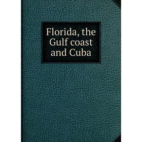 

Книга Florida, the Gulf coast and Cuba