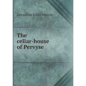 

Книга The cellar-house of Pervyse