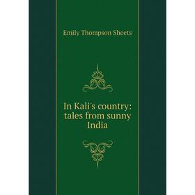 

Книга In Kali's country: tales from sunny India