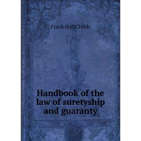 

Книга Handbook of the law of suretyship and guaranty