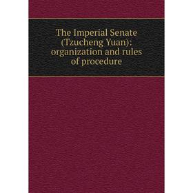 

Книга The Imperial Senate (Tzucheng Yuan): organization and rules of procedure
