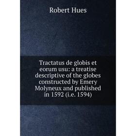 

Книга Tractatus de globis et eorum usu: a treatise descriptive of the globes constructed by Emery Molyneux and published in 1592 (i.e. 1594)