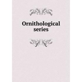 

Книга Ornithological series