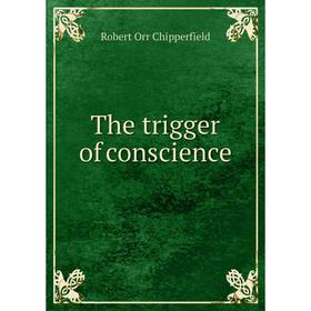 

Книга The trigger of conscience