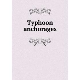 

Книга Typhoon anchorages