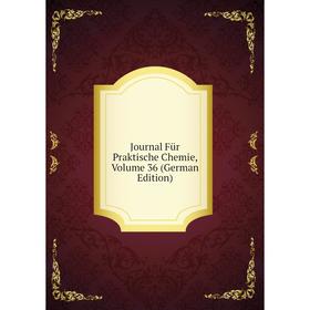 

Книга Journal Für Praktische Chemie, Volume 36