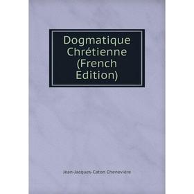 

Книга Dogmatique Chrétienne (French Edition)