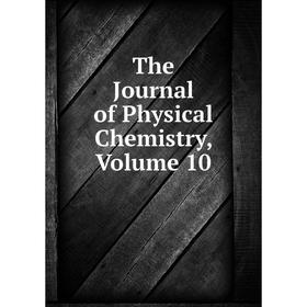 

Книга The Journal of Physical Chemistry, Volume 10