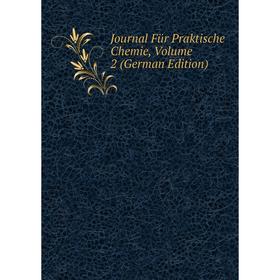 

Книга Journal Für Praktische Chemie, Volume 2