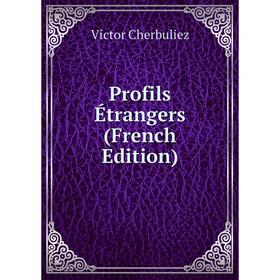 

Книга Profils Étrangers (French Edition)