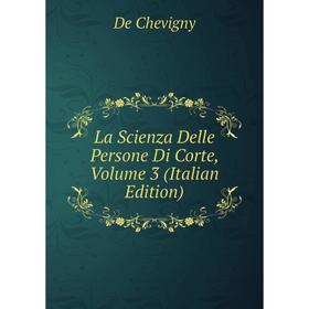 

Книга La Scienza Delle Persone Di Corte, Volume 3