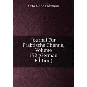 

Книга Journal Für Praktische Chemie, Volume 172
