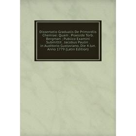 

Книга Dissertatio Gradualis De Primordiis Chemiae