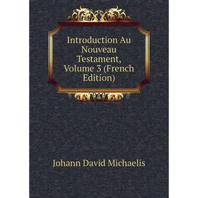 

Книга Introduction Au Nouveau Testament, Volume 3 (French Edition)