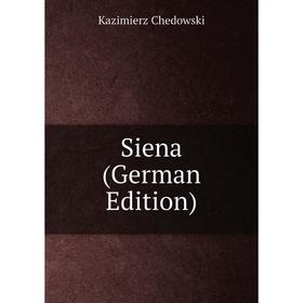 

Книга Siena (German Edition)