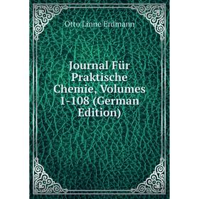 

Книга Journal Für Praktische Chemie, Volumes 1-108