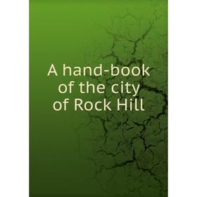 

Книга A hand-book of the city of Rock Hill