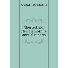 

Книга Chesterfield, New Hampshire annual reports